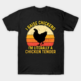 I Raise Chickens I'M Literally A Chicken Tender T-Shirt